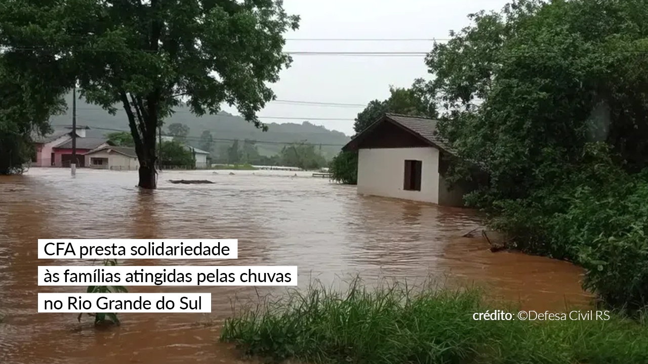 Você está visualizando atualmente Sistema CFA/CRAs presta solidariedade às famílias atingidas pelas chuvas no Rio Grande do Sul