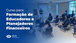 Leia mais sobre o artigo Sucesso do Curso de Formação de Educadores e Planejadores Financeiros do CRA-ES