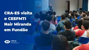 Leia mais sobre o artigo CRA-ES Promove Palestra na EEEFM Florentino Avidos em Vila Velha