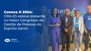 Leia mais sobre o artigo Conexa h 2024: CRA-ES esteve presente no Maior Congresso de Gestão de Pessoas do Espírito Santo