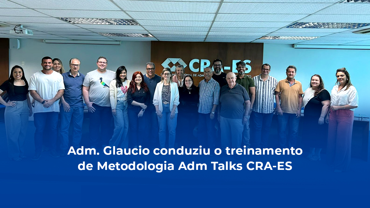 No momento, você está visualizando CRA-ES Promove Treinamento de Metodologia Adm Talks