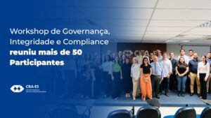 Leia mais sobre o artigo CFA e CRA-ES promovem Workshop de Governança, Integridade e Compliance