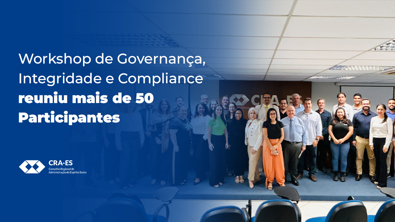 No momento, você está visualizando CFA e CRA-ES promovem Workshop de Governança, Integridade e Compliance