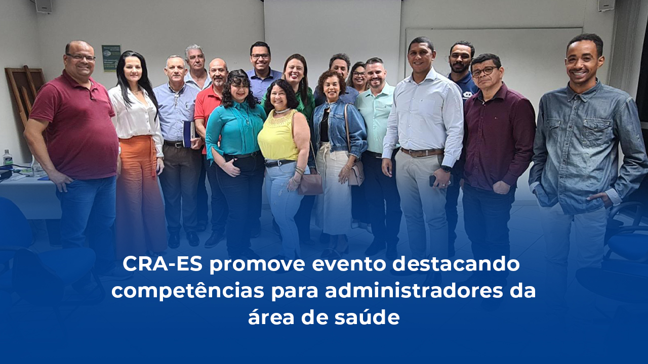 Leia mais sobre o artigo CRA-ES promove evento para administradores da área de saúde