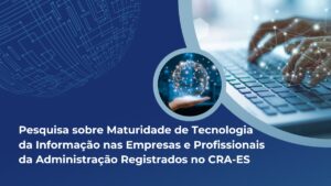 Leia mais sobre o artigo Participe da pesquisa sobre a Tecnologia da Informação nas Organizações