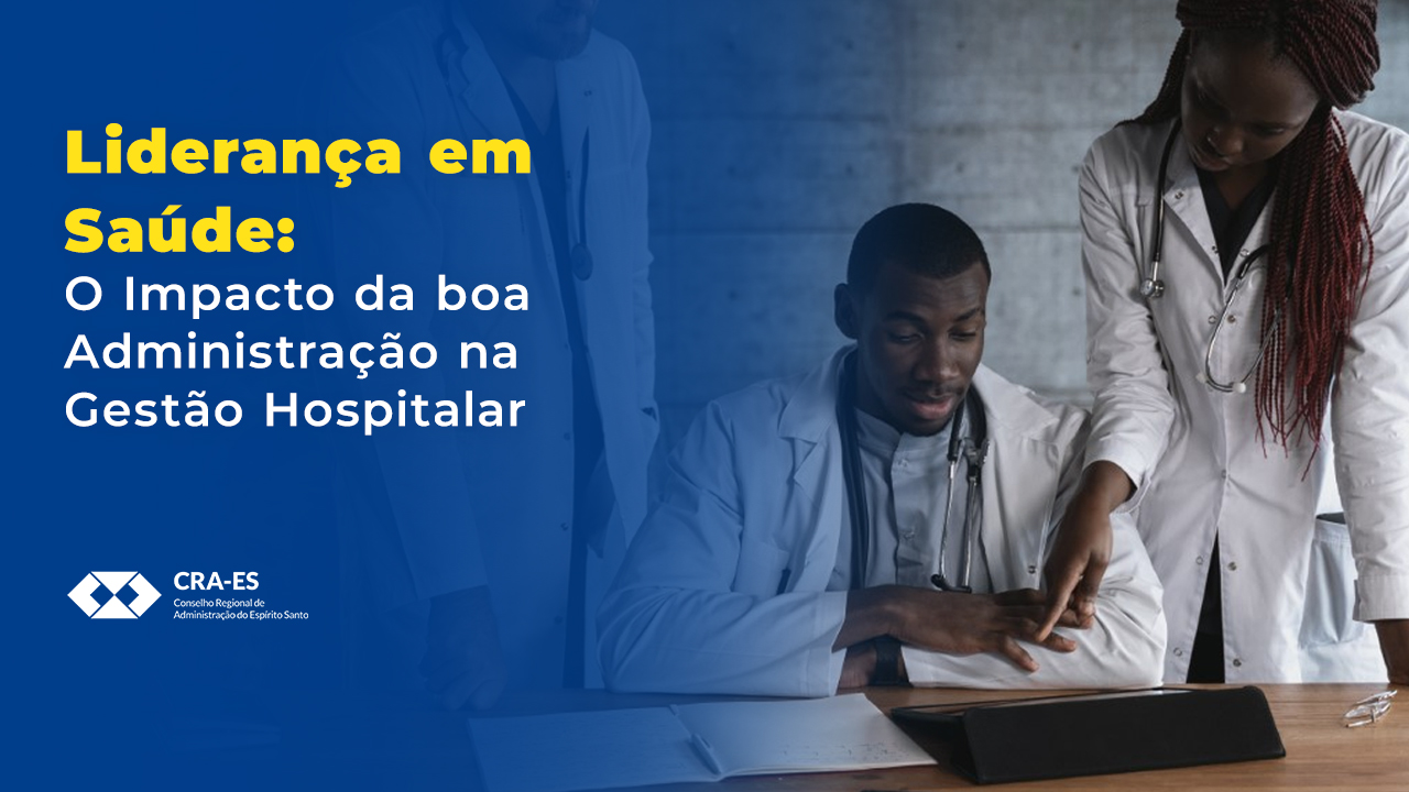 Leia mais sobre o artigo Liderança em Saúde: O Impacto da Boa Administração na Gestão Hospitalar