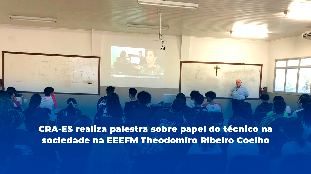 No momento, você está visualizando CRA-ES realiza palestra sobre papel do técnico na sociedade na EEEFM.Theodomiro Ribeiro Coelho