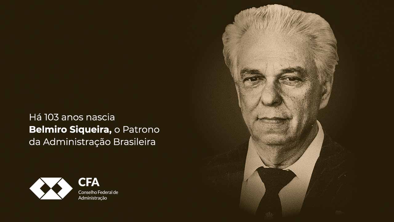 Leia mais sobre o artigo Há 103 anos nascia Belmiro Siqueira, o Patrono da Administração Brasileira
