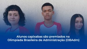Leia mais sobre o artigo Alunos capixabas são premiados na Olimpíada Brasileira de Administração (OBAdm)