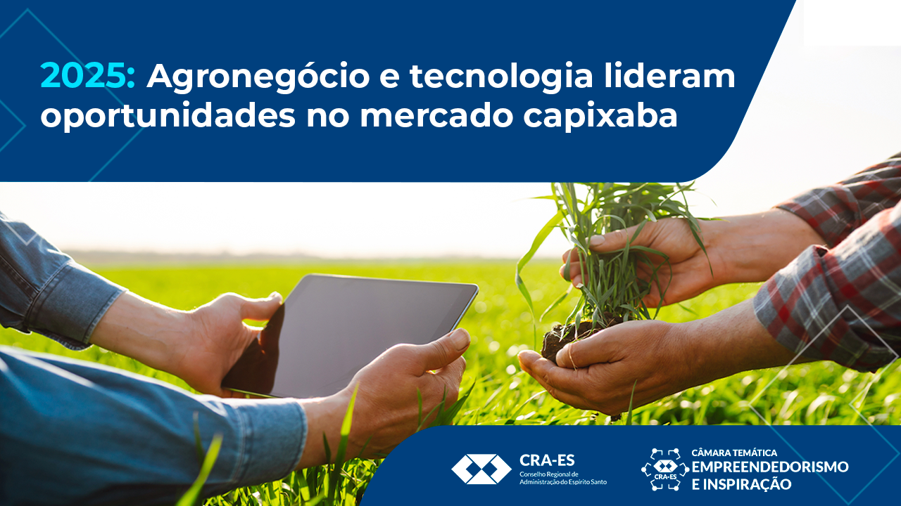 No momento, você está visualizando 2025: Agronegócio e tecnologia lideram oportunidades no mercado capixaba