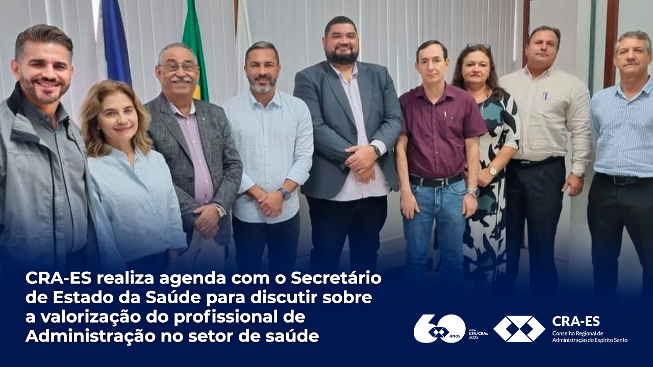 No momento, você está visualizando CRA-ES realiza agenda com o Secretário de Estado da Saúde para discutir sobre a valorização do profissional de Administração no setor de saúde