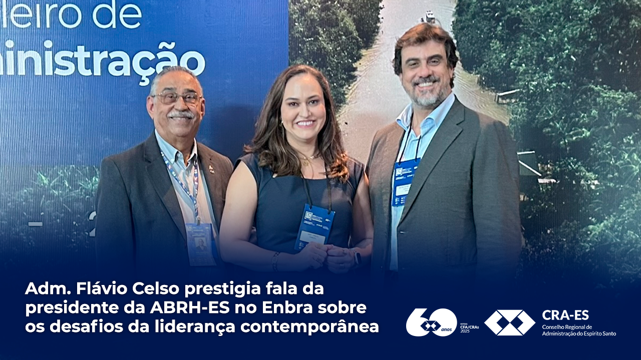 No momento, você está visualizando Adm. Flávio Celso prestigia fala da presidente da ABRH-ES no Enbra sobre os desafios da liderança contemporânea