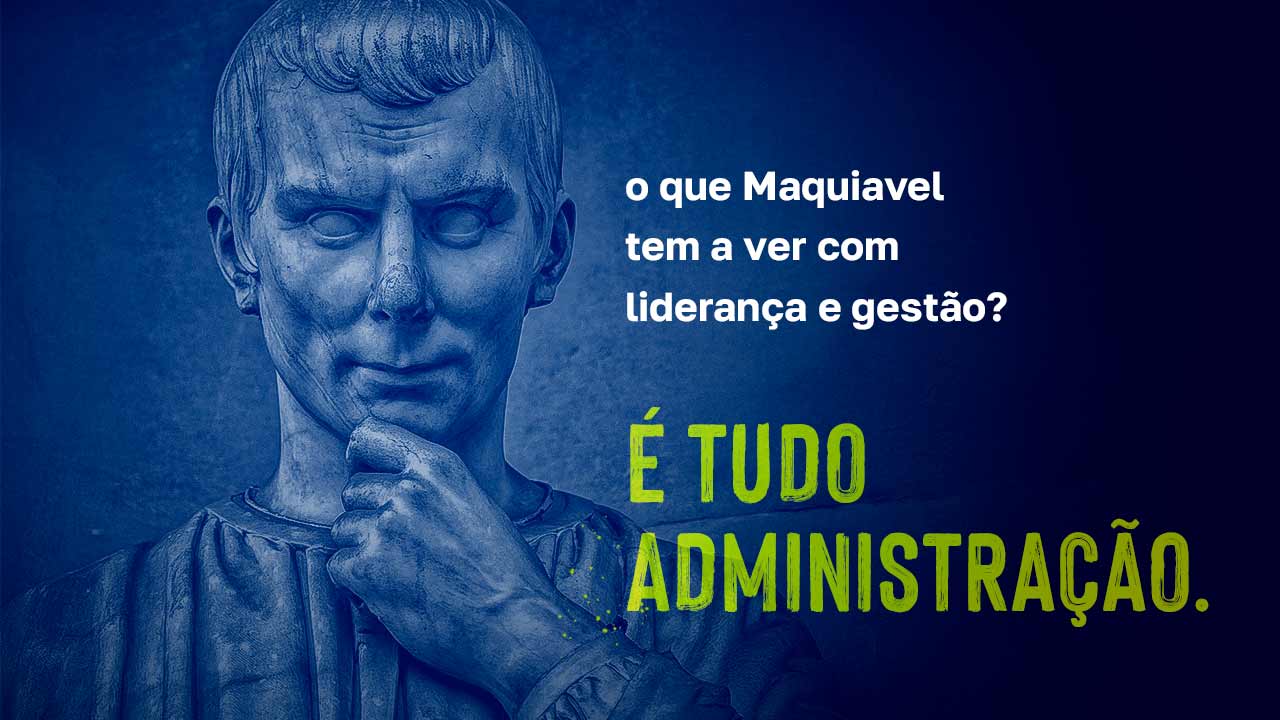 No momento, você está visualizando O que a filosofia de Maquiavel ensina sobre a Administração