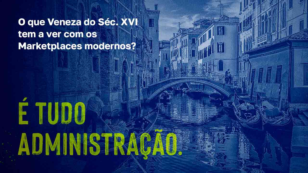 No momento, você está visualizando Como Veneza antecipou práticas modernas de Administração?