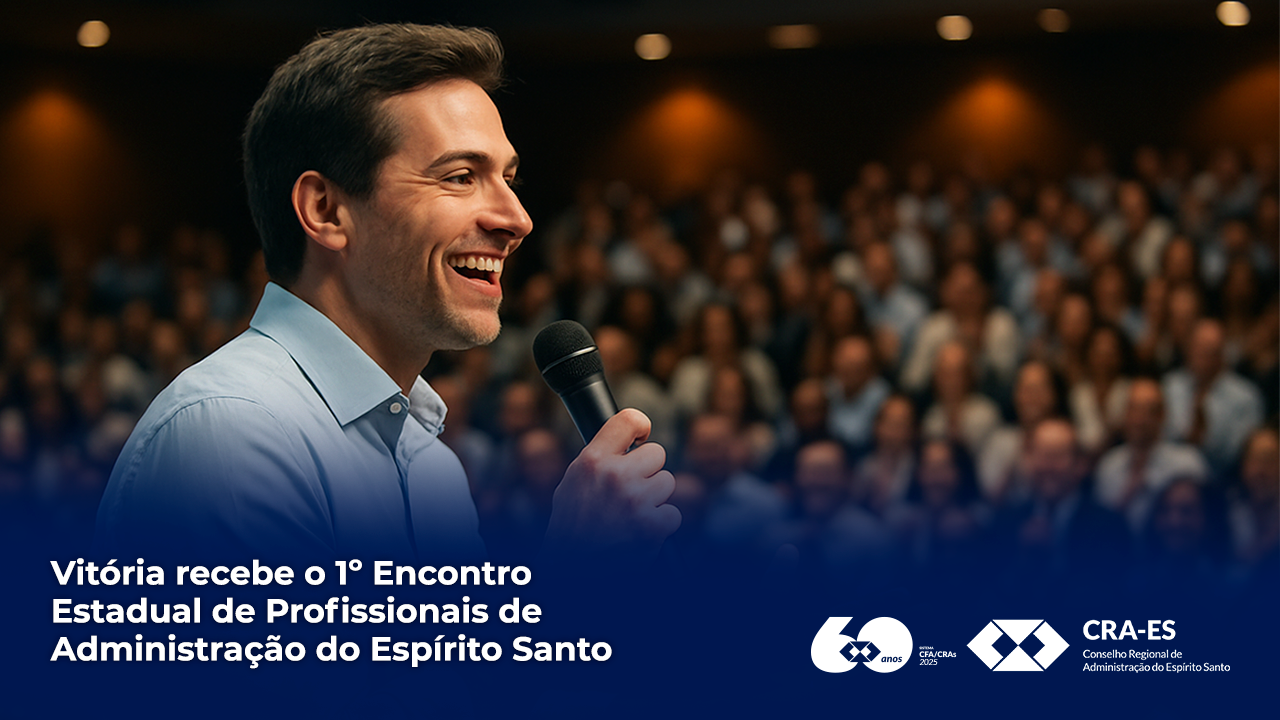 No momento, você está visualizando Vitória recebe o 1º Encontro Estadual de Profissionais de Administração do Espírito Santo