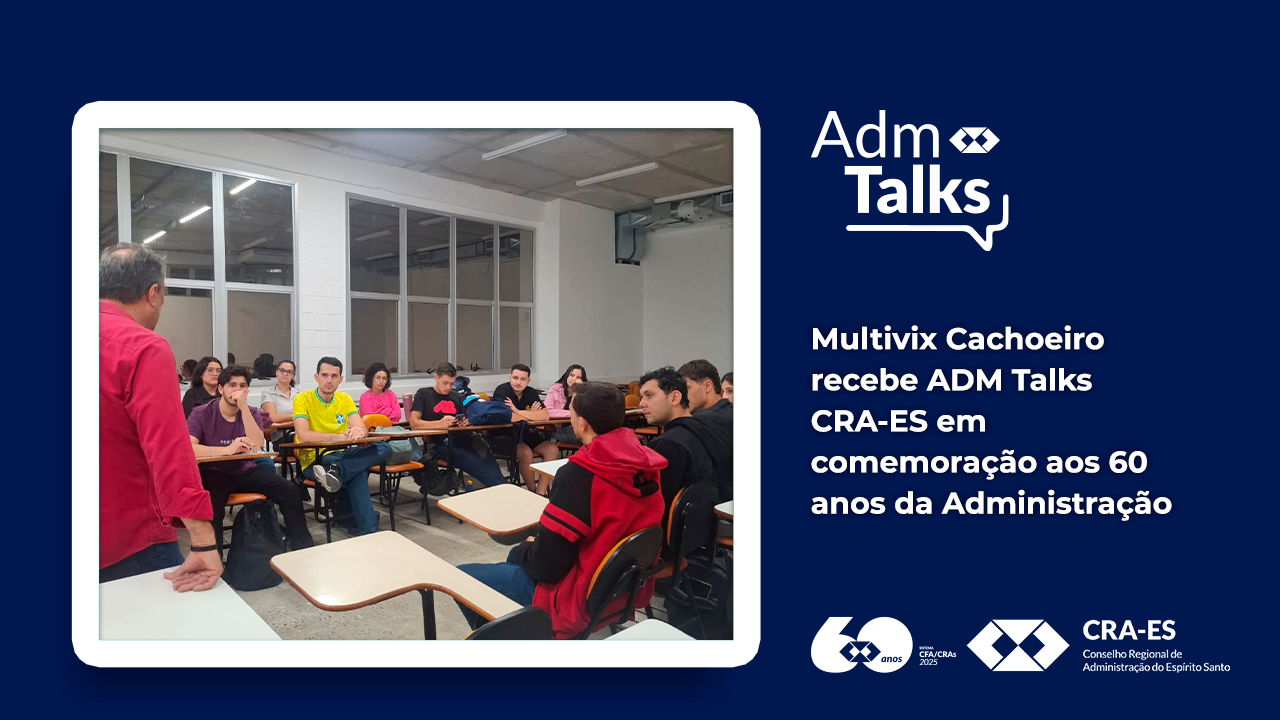 No momento, você está visualizando Multivix Cachoeiro recebe ADM Talks CRA-ES em comemoração aos 60 anos da Administração