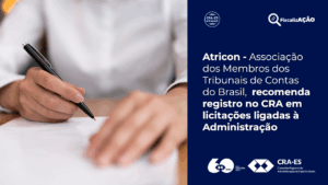 Leia mais sobre o artigo Atricon recomenda registro de empresa no CRA  em licitações ligadas à Administração