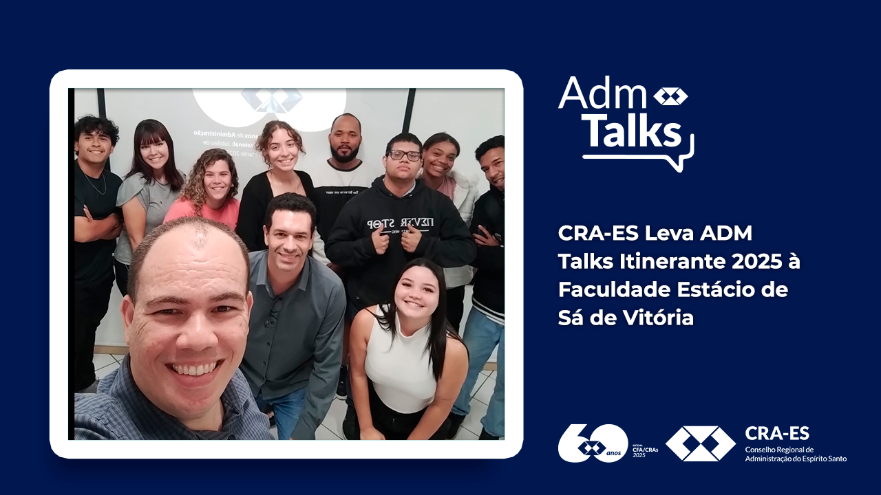 No momento, você está visualizando CRA-ES Leva ADM Talks Itinerante 2025 à Faculdade Estácio de Sá de Vitória