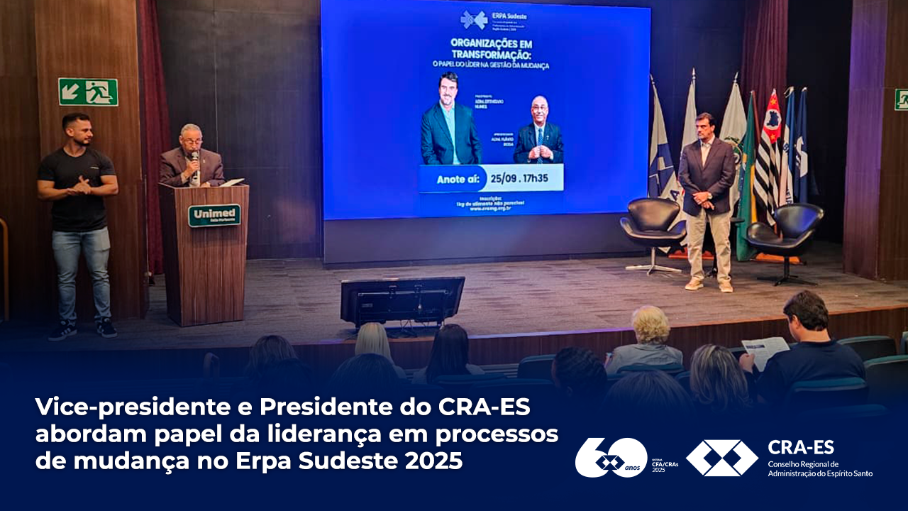 No momento, você está visualizando Vice-presidente e Presidente do CRA-ES abordam papel da liderança em processos de mudança no Erpa Sudeste 2025