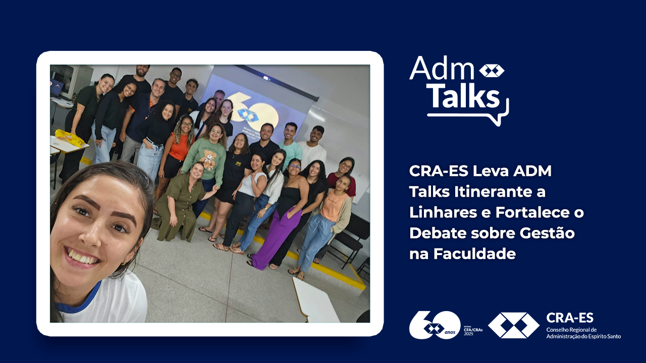 No momento, você está visualizando CRA-ES Leva ADM Talks Itinerante a Linhares e Fortalece o Debate sobre Gestão na Faculdade Anhanguera