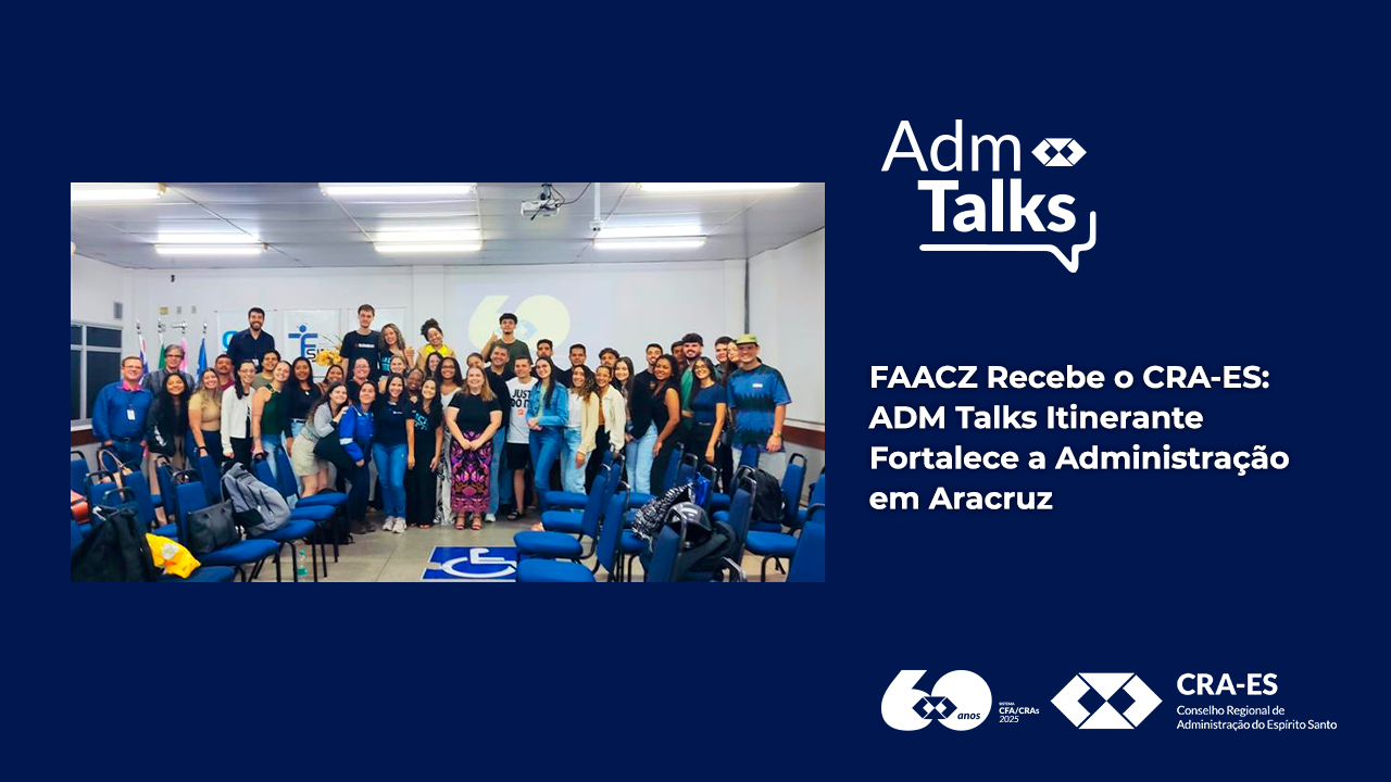 No momento, você está visualizando FAACZ Recebe o CRA-ES: ADM Talks Itinerante Fortalece a Administração em Aracruz