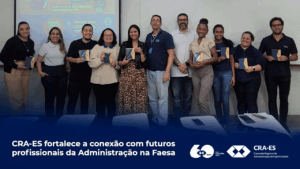 Leia mais sobre o artigo CRA-ES fortalece a conexão com futuros profissionais da Administração na Faesa