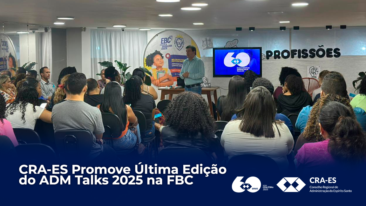 No momento, você está visualizando CRA-ES Promove Última Edição do ADM Talks 2025 na FBC