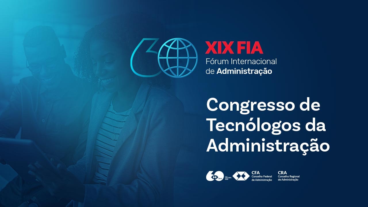 No momento, você está visualizando Congresso de Tecnólogos da Administração reunirá especialistas durante o XIX Fórum Internacional de Administração – FIA 2025
