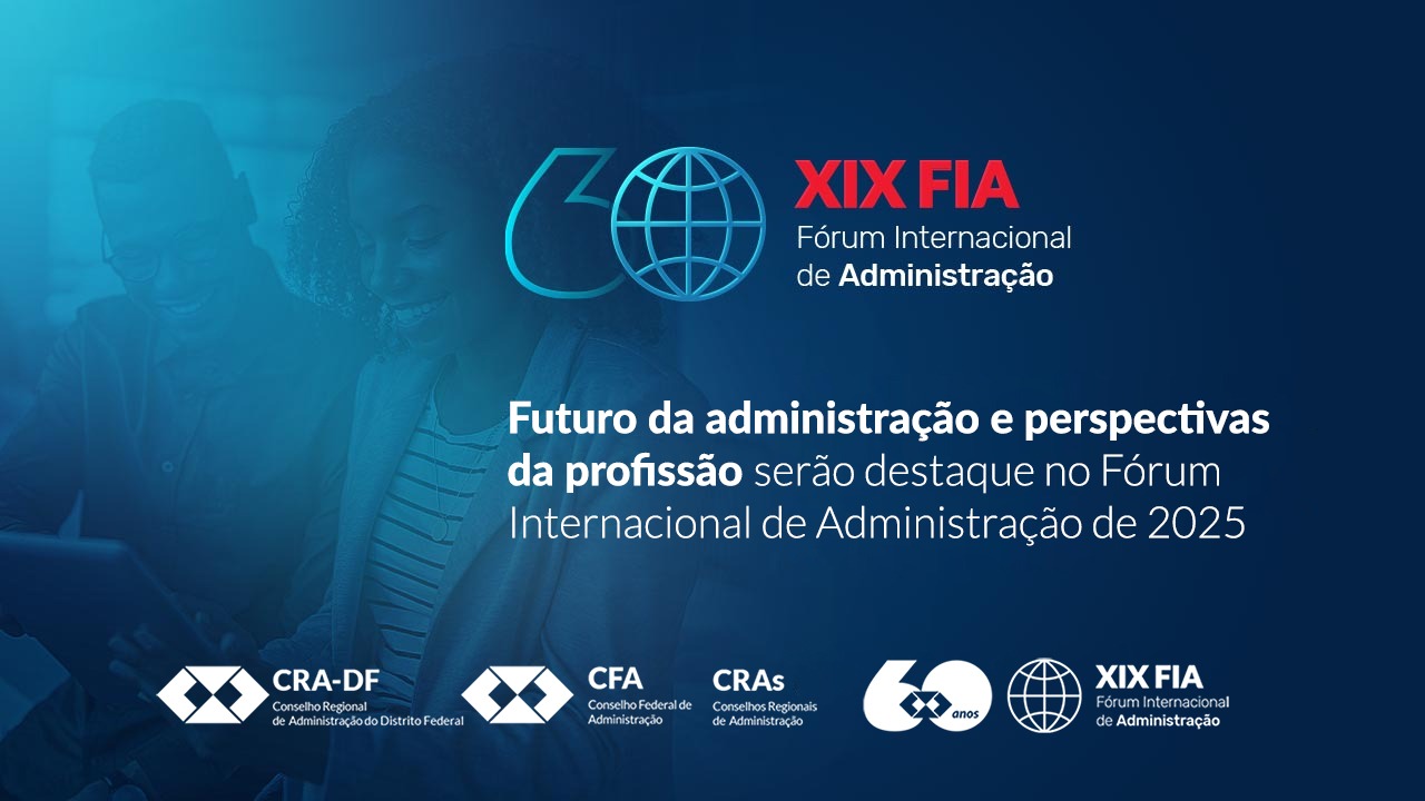 No momento, você está visualizando Futuro da administração e perspectivas da profissão serão destaque no Fórum Internacional de Administração de 2025 