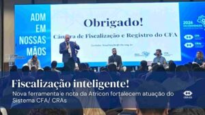 Leia mais sobre o artigo Fiscalização inteligente ganha força no Sistema CFA/CRAs