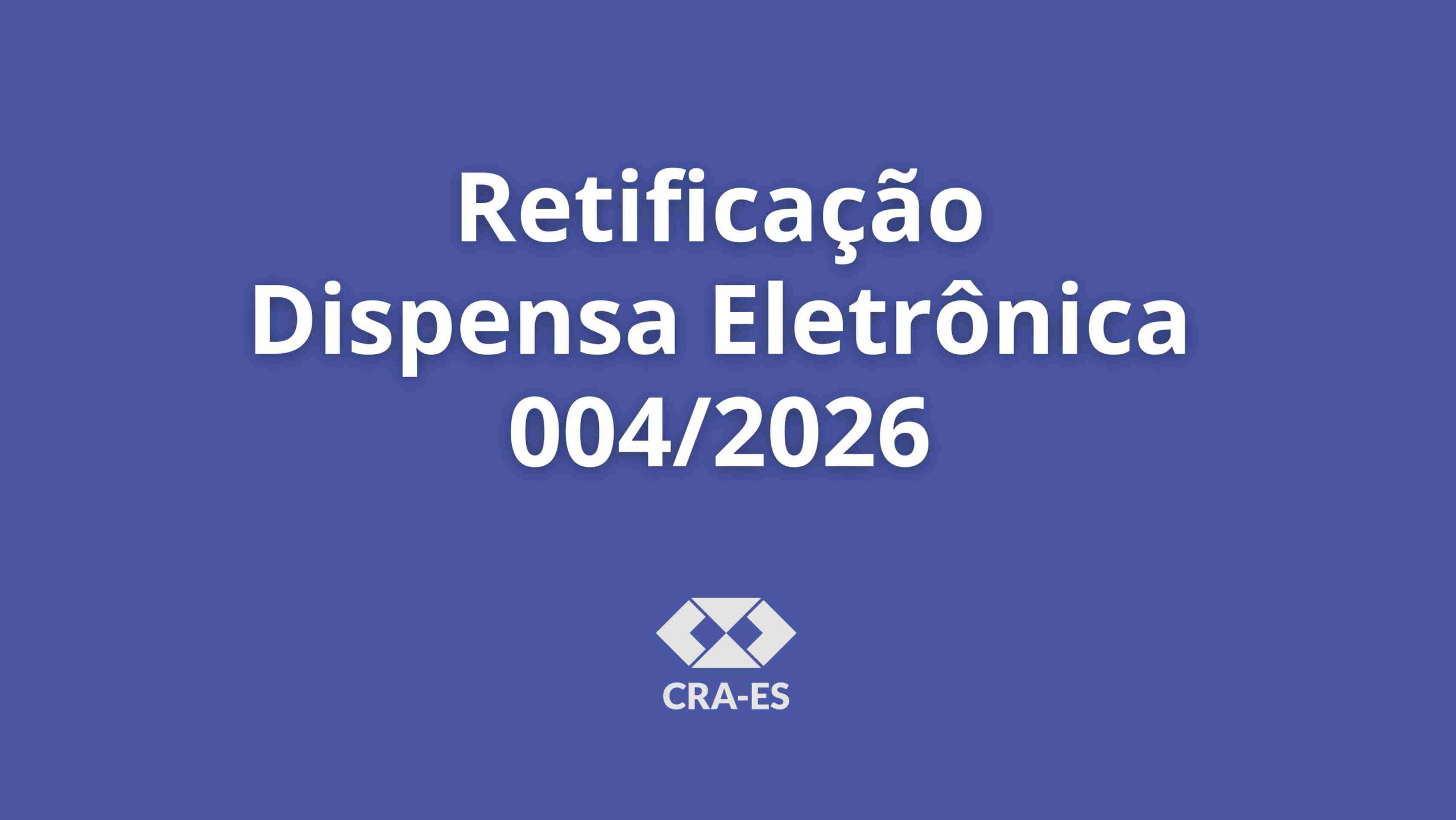 No momento, você está visualizando Retificação Dispensa Eletrônica 004/2026