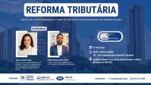 Leia mais sobre o artigo Reforma Tributária abre o programa “Pílula de Aprendizagem” do CRA-ES