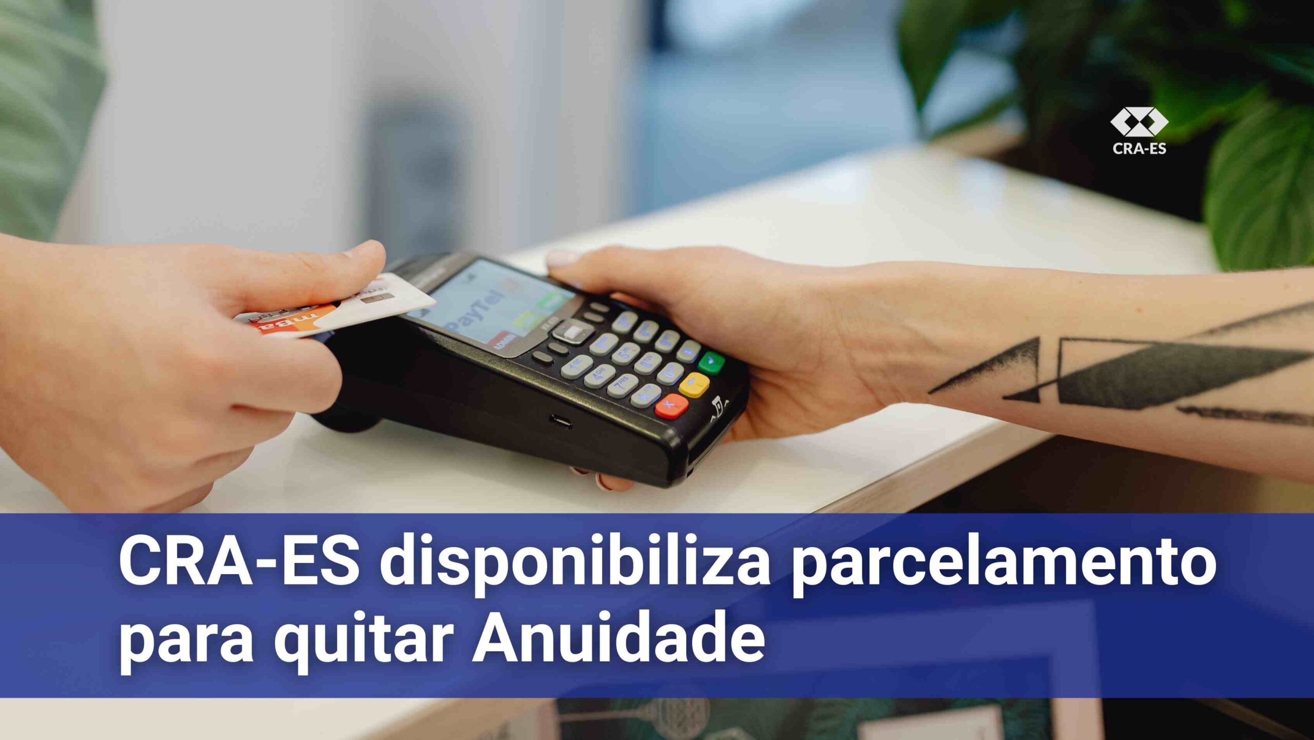 No momento, você está visualizando CRA-ES disponibiliza parcelamento para quitar Anuidade