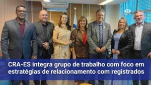 Leia mais sobre o artigo CRA-ES integra grupo de trabalho com foco em estratégias de relacionamento com registrados