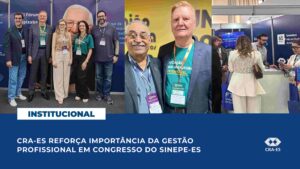 Leia mais sobre o artigo CRA-ES reforça importância da gestão profissional em congresso do SINEPE-ES