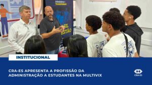 Leia mais sobre o artigo CRA-ES apresenta a profissão da Administração a estudantes na Multivix