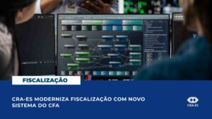 Leia mais sobre o artigo CRA-ES moderniza fiscalização com novo sistema do CFA